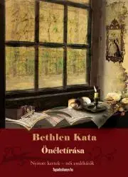 Biografie - Životopisy Bethlen Kata önéletírása - Bethlen Kata