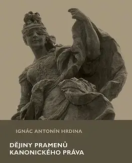 Pre vysoké školy Dějiny pramenů kanonického práva - Ignác Antonín Hrdina
