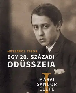 Literatúra Márai Sándor élete I-II. - Egy 20. századi Odüsszeia - Tibor Mészáros