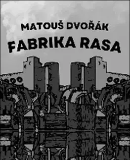 Česká beletria Fabrika rasa - Matouš Dvořák