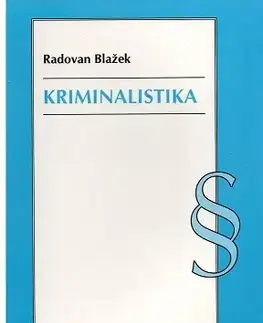 Odborná a náučná literatúra - ostatné Kriminalistika - Radovan Blažek