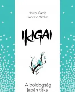 Zdravie, životný štýl - ostatné Ikigai - Francesc Miralles,Héctor García Kirai
