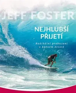 Duchovný rozvoj Nejhlubší přijetí - Jeff Foster