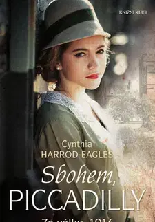 Historické romány Za války, 1914: Sbohem, Piccadilly - Cynthia Harrod-Eagles