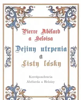 Historické romány Dejiny utrpenia a listy lásky - Pierre Abélard,Heloisa,Katarína Karabová