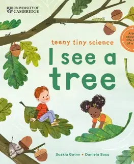 Encyklopédie pre deti a mládež - ostatné University of Cambridge: Teeny Tiny Science: I See a Tree - Saskia Gwinn