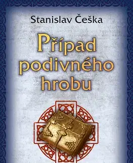 Detektívky, trilery, horory Případ podivného hrobu - Zločinci a oběti Velké Moravy - Stanislav Češka
