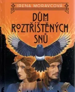 Sci-fi a fantasy Dům roztříštěných snů - Irena Moravcová