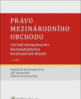 Právo ČR Právo mezinárodního obchodu, 4. vydání - Naděžda Rozehnalová,Jiří Valdhans,Tereza Kyselovská