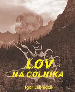 Detektívky, trilery, horory Lov na colníka - Igor Lebiedzík