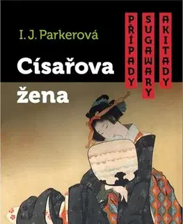 Historické romány Císařova žena - I. J. Parkerová,Pavel Kříž
