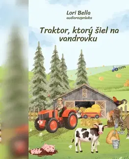 Rozprávky Lori Bella Traktor, ktorý šiel na vandrovku
