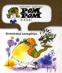 Pre deti a mládež - ostatné Pom Pom meséi - Óriástüdejű Levegőfújó - István Csukás