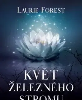 Sci-fi a fantasy Květ železného stromu - Laurie Forest