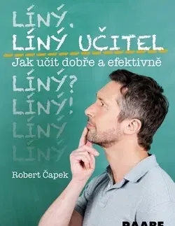 Pedagogika, vzdelávanie, vyučovanie Líný učitel - Jak učit dobře a efektivně - Robert Čapek