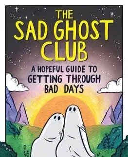 Komiksy The Sad Ghost Club: A Hopeful Guide to Getting Through Bad Days - Lize Meddings