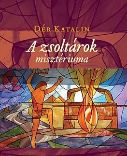 Biblie, biblistika A zsoltárok misztériuma - Katalin Dér