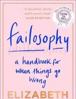Rozvoj osobnosti Failosophy: A Handbook For When Things Go Wrong - Elizabeth Day