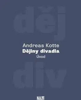 Divadlo - teória, história,... Dějiny divadla - Úvod - Andreas Kotte