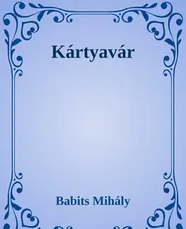 Svetová beletria Kártyavár - Mihály Babits