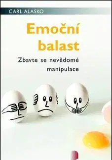 Psychológia, etika Emoční balast - Carl Alasko