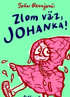 Rozprávky Zlom väz, Johanka! - Toňa Revajová