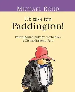 Pre deti a mládež - ostatné Už zasa ten Paddington - Michael Bond