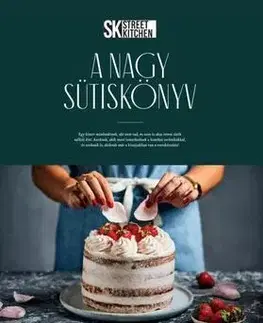 Sladká kuchyňa Street Kitchen - A Nagy Sütiskönyv - Kolektív autorov