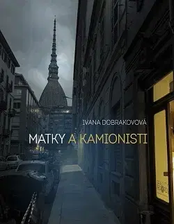 Slovenská beletria Matky a kamionisti - Ivana Dobrakovová