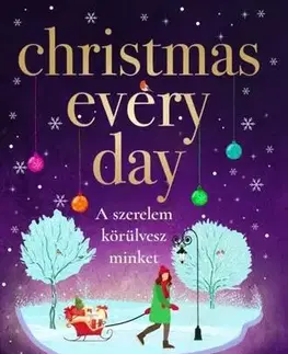 Romantická beletria Christmas Every Day – A szerelem körülvesz minket - Beth Moran