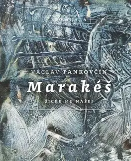 Poézia - antológie Marakéš. Šicke me naše - Václav Pankovčin