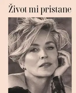 Biografie - ostatné Život mi pristane - Sharon Stone
