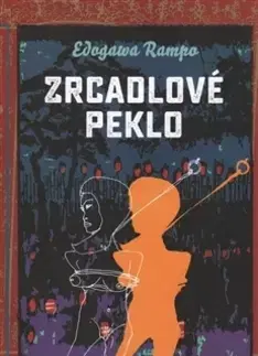 Detektívky, trilery, horory Zrcadlové peklo - Edogawa Rampo,Jan Levora