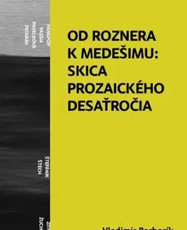 Literárna veda, jazykoveda Od Roznera k Medešimu: Skica prozaického desaťročia - Vladimír Barborík