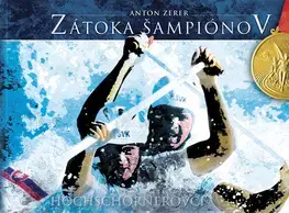 Biografie - ostatné Zátoka šampiónov - Anton Zerer