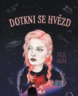 Pre deti a mládež - ostatné Dotkni se hvězd - Lucie Horáková Auzká