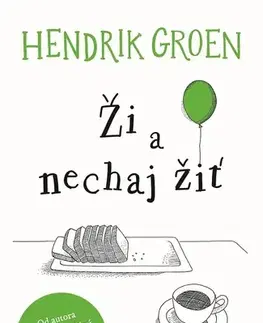 Svetová beletria Ži a nechaj žiť - Hendrik Groen