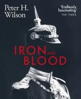 Svetové dejiny, dejiny štátov Iron and Blood - Peter H. Wilson
