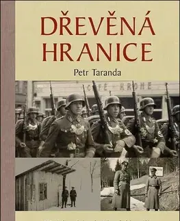 Slovenské a české dejiny Dřevěná hranice - Petr Taranda