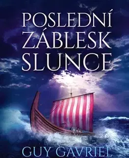 Sci-fi a fantasy Poslední záblesk slunce - Guy Gavriel Kay