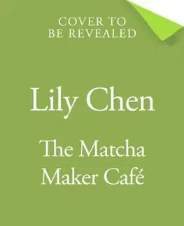 Romantická beletria The Matcha Maker Cafe - Lily Chen