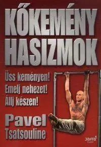 Fitness, cvičenie, kulturistika Kőkemény hasizmok - Pavel Tsatsouline