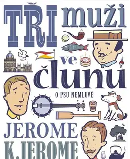 Svetová beletria Tři muži ve člunu (o psu nemluvě), 15. vydání - Jerome Klapka Jerome,Miroslav Macek,Štěpán Janík (ilustrácie)