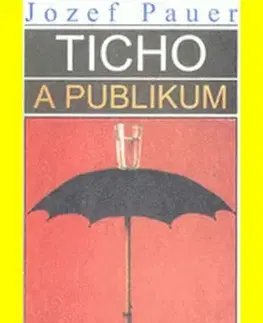 Eseje, úvahy, štúdie Ticho a publikum - Jozef Pauer