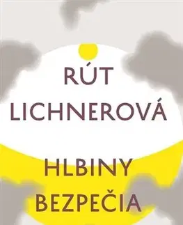 Eseje, úvahy, štúdie Hlbiny bezpečia - Rút Lichnerová