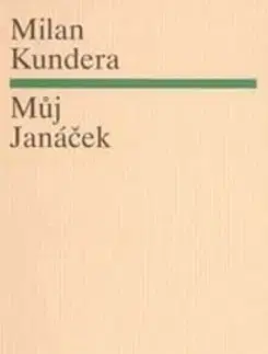 Biografie - ostatné Můj Janáček - Milan Kundera