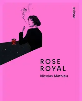 Beletria - ostatné Rose Royal - Nicolas Mathieu