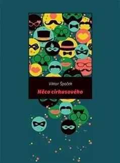 Česká beletria Něco cirkusového - Viktor Špaček
