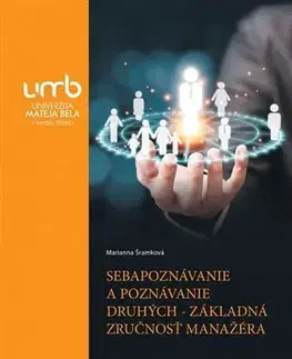 Biznis a kariéra Sebapoznávanie a poznávanie druhých - základná zručnosť manažéra - Marianna Šramková