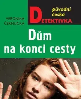Detektívky, trilery, horory Dům na konci cesty - Veronika Černucká